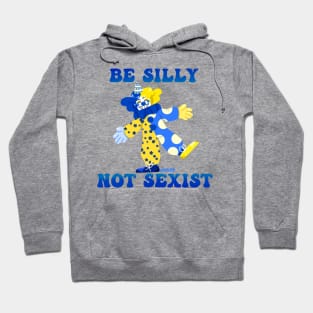 Be Silly Not Sexist Clown Hoodie